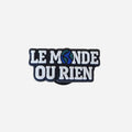 Le Monde Ou Rien